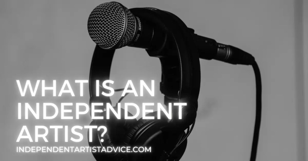 What is an Independent Artist